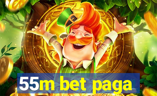 55m bet paga